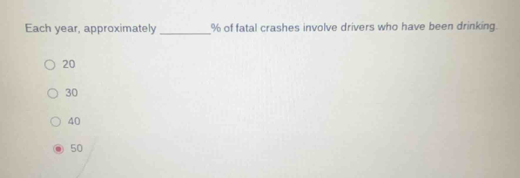 each year, approximately ______% of fatal crashes involve drivers who h…