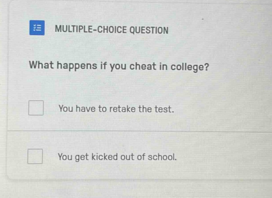 multiple-choice question what happens if you cheat in college? you have…