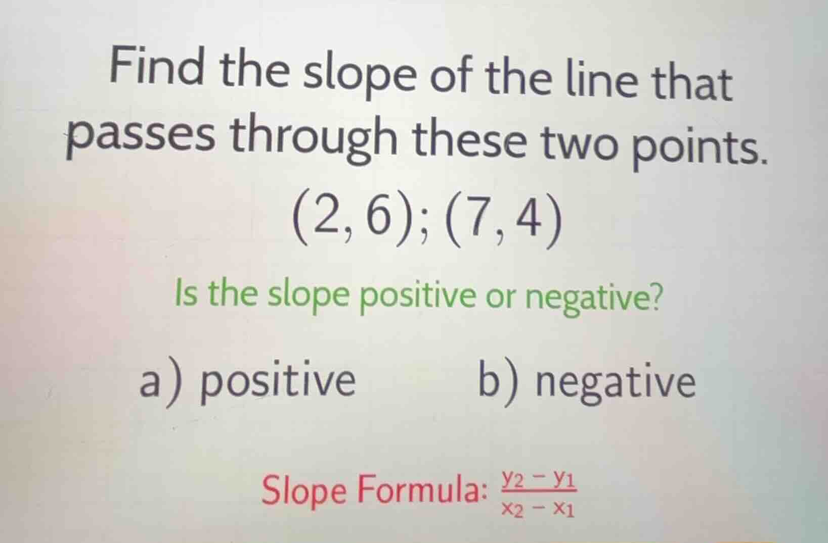 find the slope of the line that passes through these two points. (2, 6)…