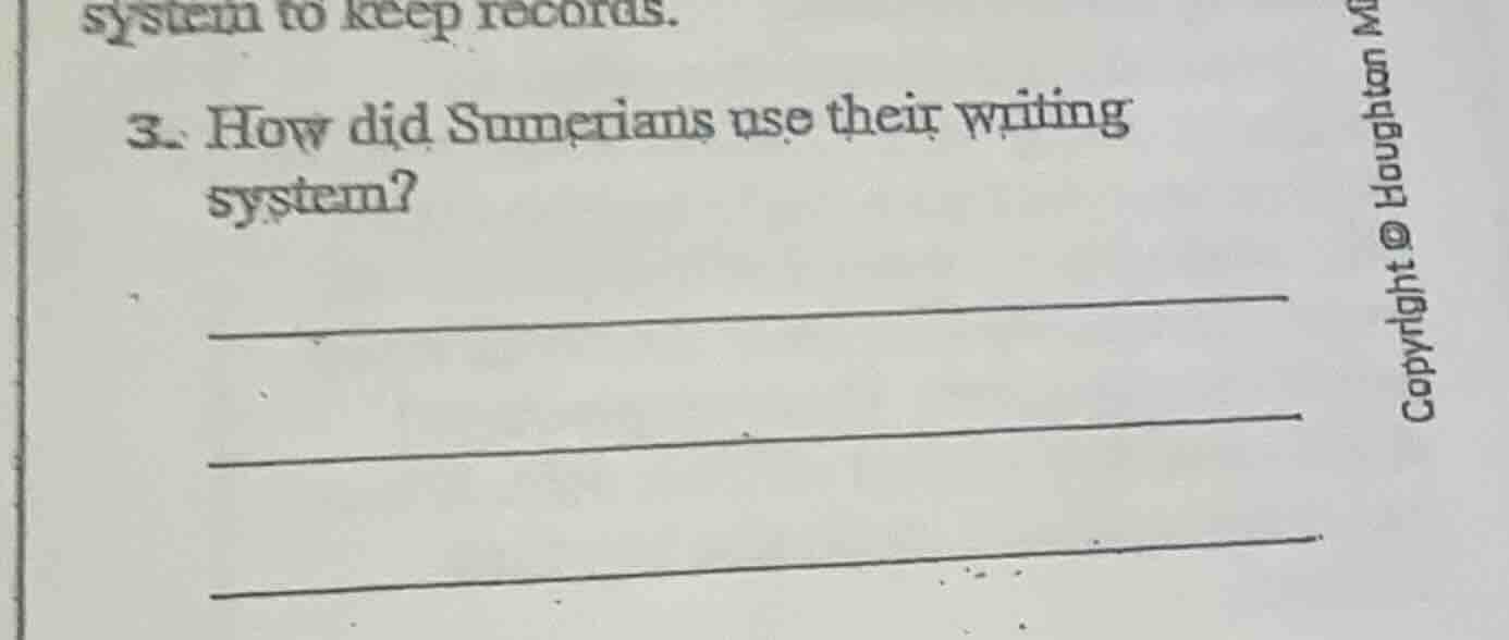 system to keep records. 3. how did sumerians use their writing system?