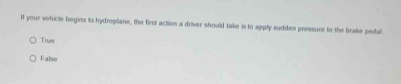 if your vehicle begins to hydroplane, the first action a driver should …