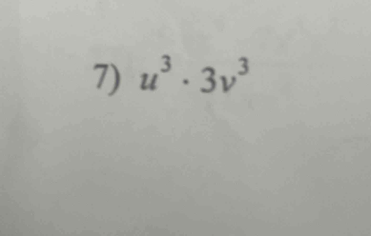 7) $u^3 cdot 3v^3$