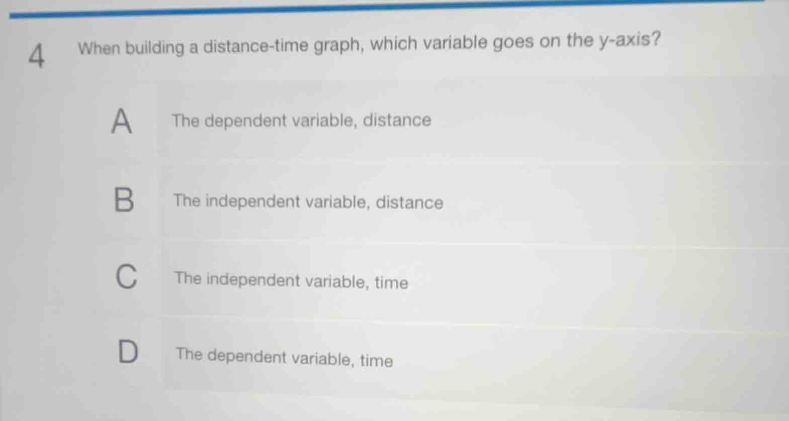 4 when building a distance - time graph, which variable goes on the y -…