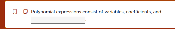 polynomial expressions consist of variables, coefficients, and ______.