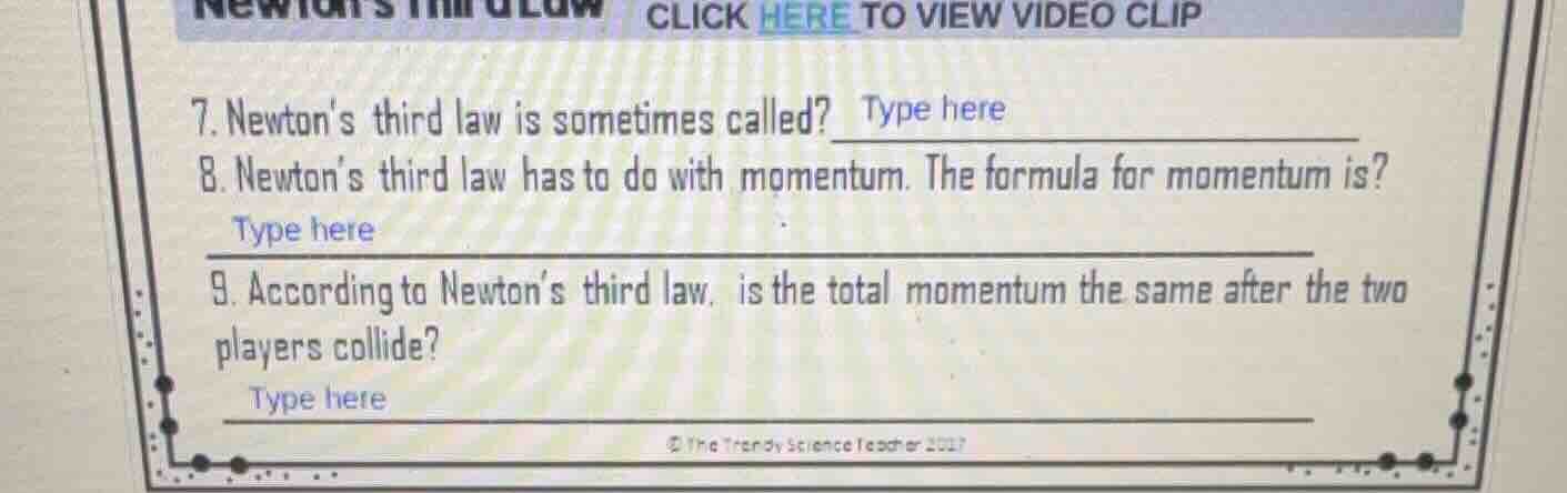 7. newtons third law is sometimes called? type here 8. newtons third la…