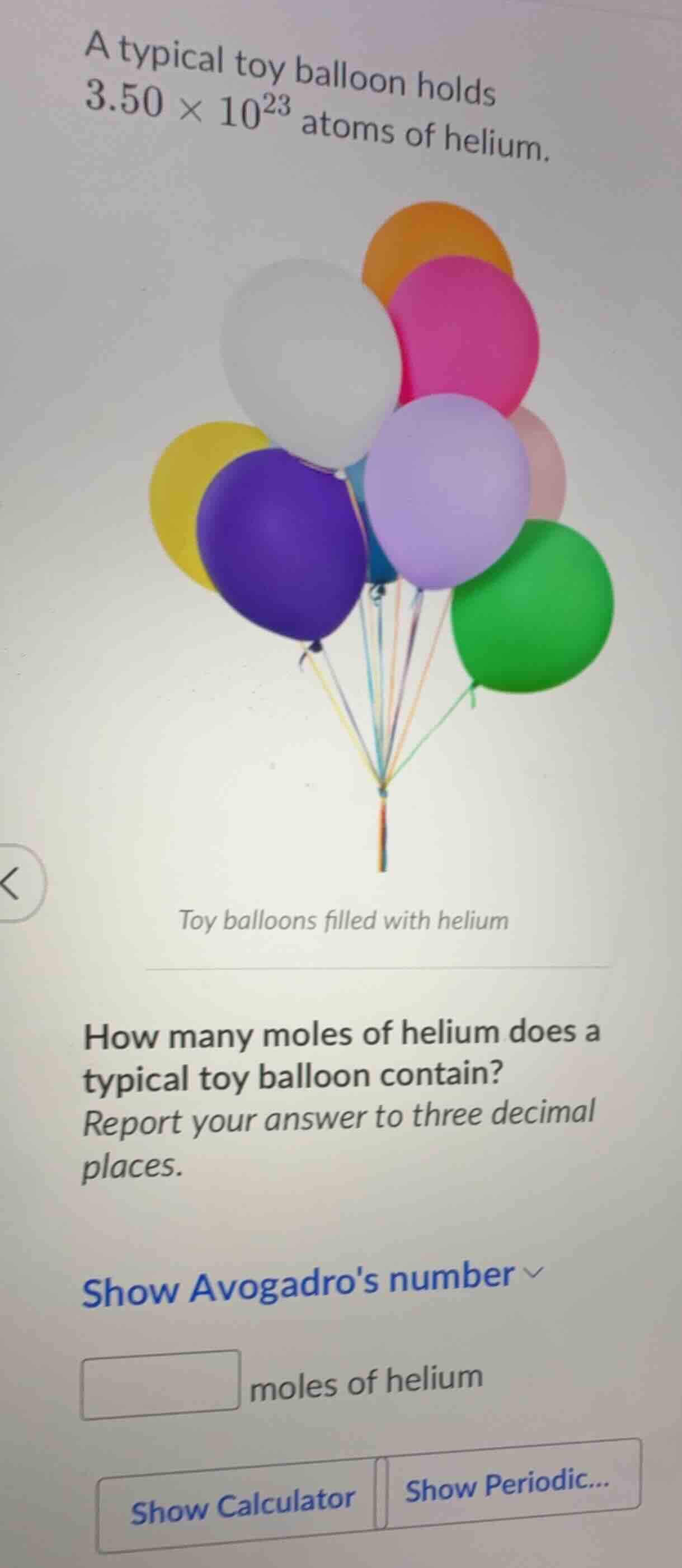 a typical toy balloon holds $3.50 \\times 10^{23}$ atoms of helium. toy…