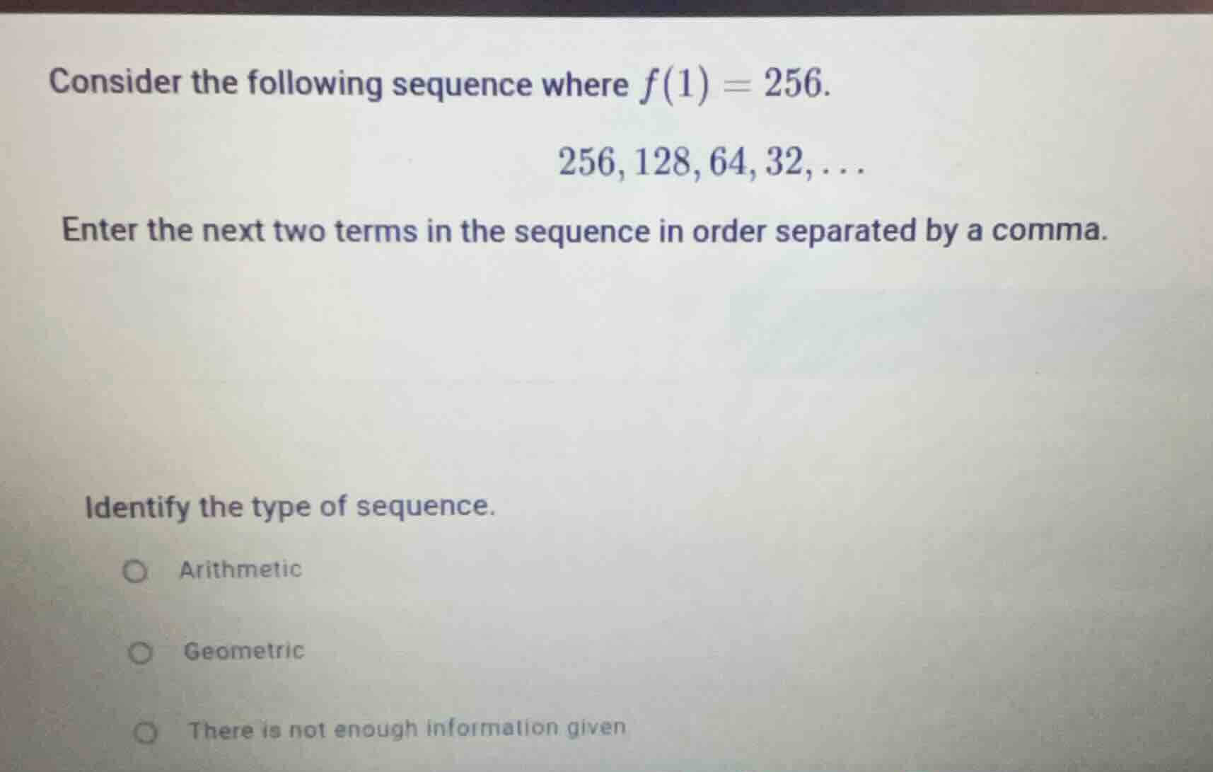 consider the following sequence where $f(1) = 256$. 256, 128, 64, 32, ……