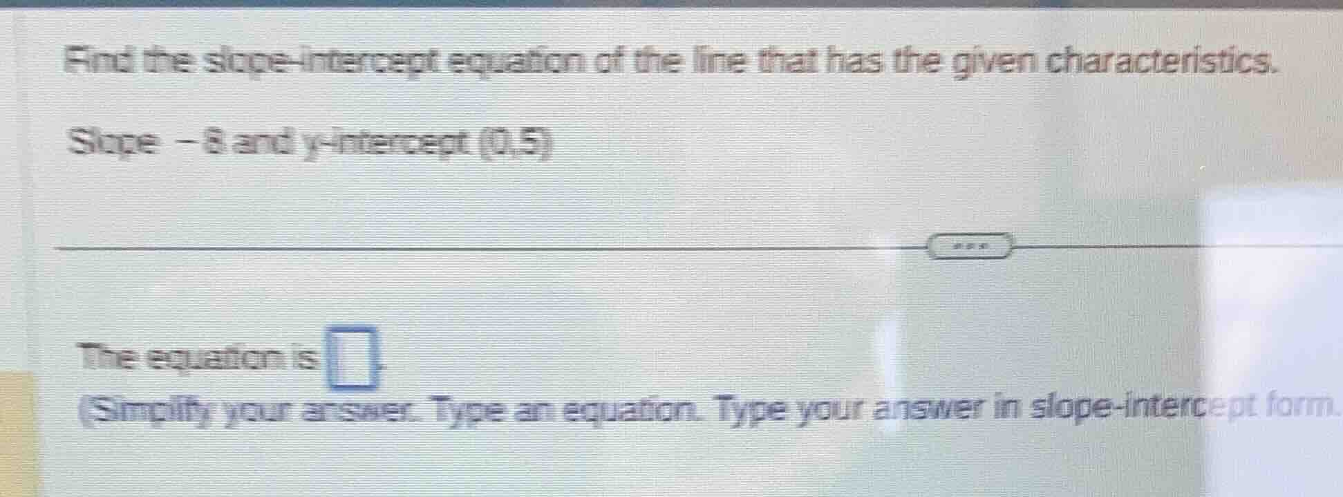 find the slope - intercept equation of the line that has the given char…