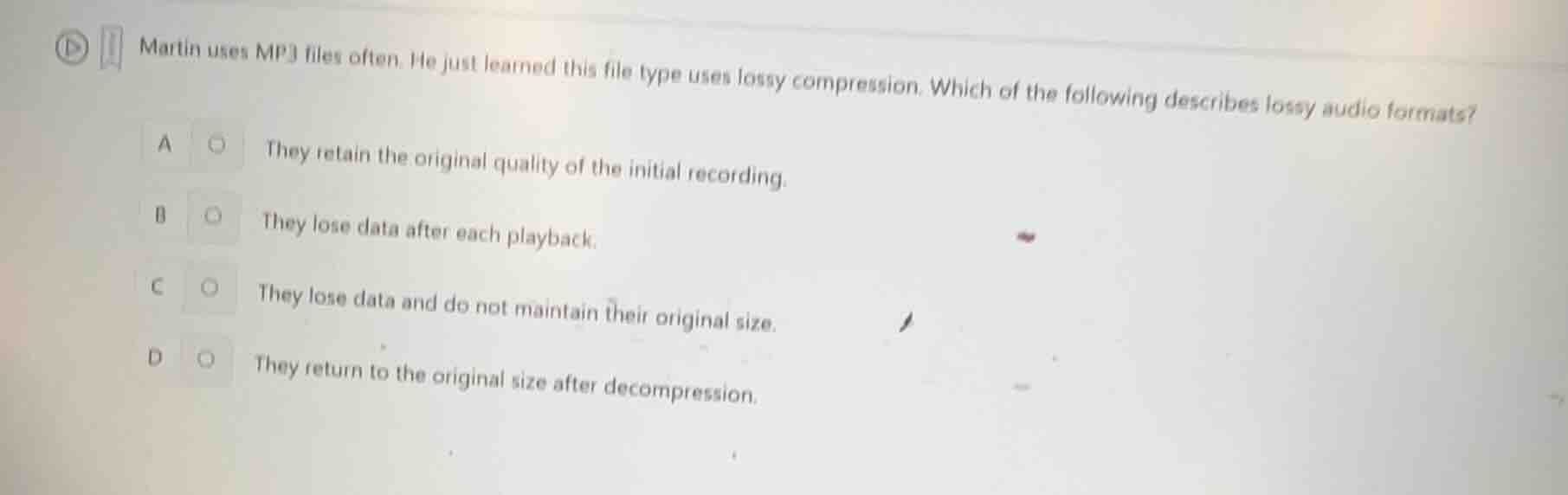martin uses mp3 files often. he just learned this file type uses lossy …