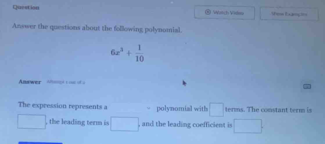 question answer the questions about the following polynomial. $6x^{3} +…