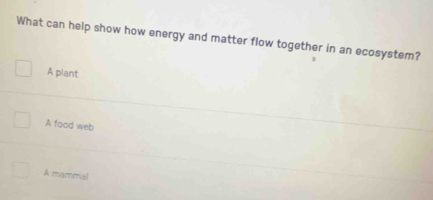 what can help show how energy and matter flow together in an ecosystem?…