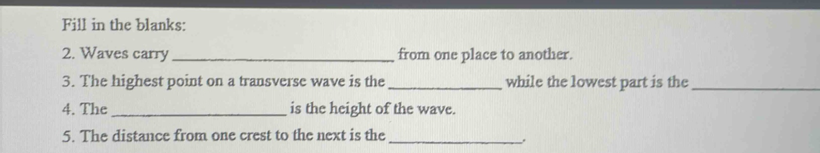 fill in the blanks: 2. waves carry _________________ from one place to …