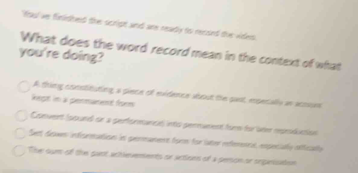 youve finished the script and are ready to record the video. what does …