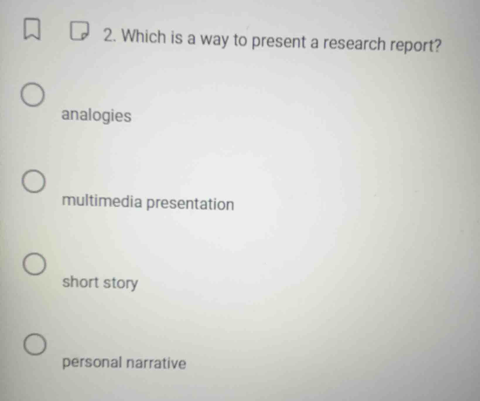 2. which is a way to present a research report? analogies multimedia pr…