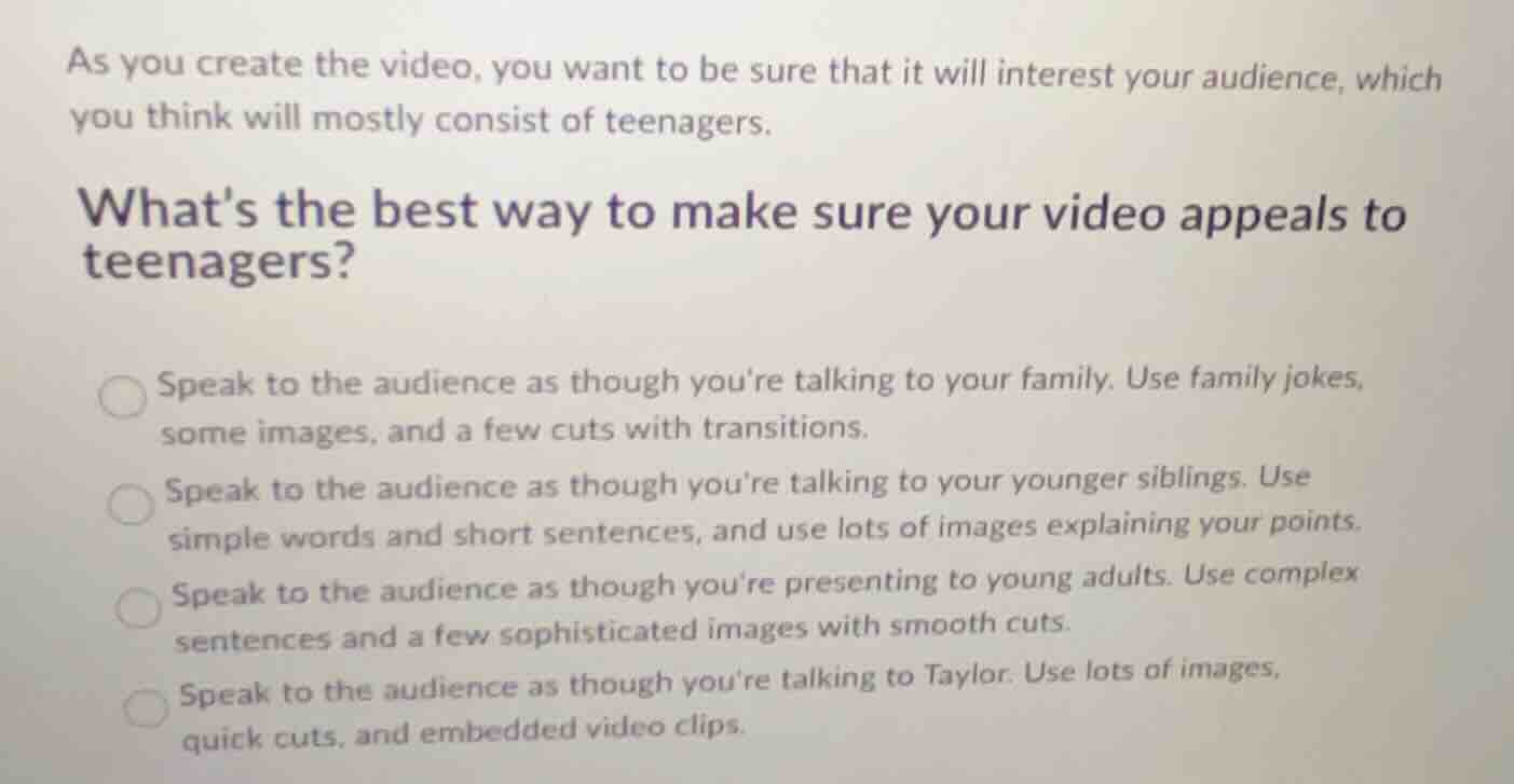 as you create the video, you want to be sure that it will interest your…