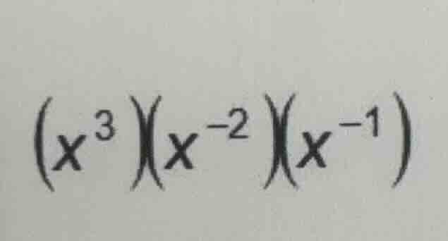 (x³)(x⁻²)(x⁻¹)