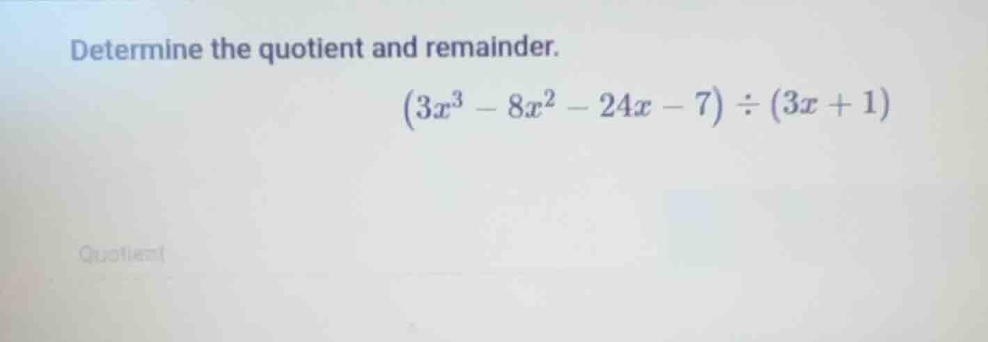 determine the quotient and remainder.\\((3x^3 - 8x^2 - 24x - 7) \\div (…