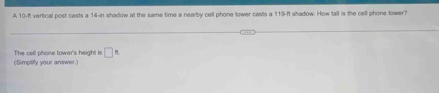 a 10-ft vertical post casts a 14-in shadow at the same time a nearby ce…