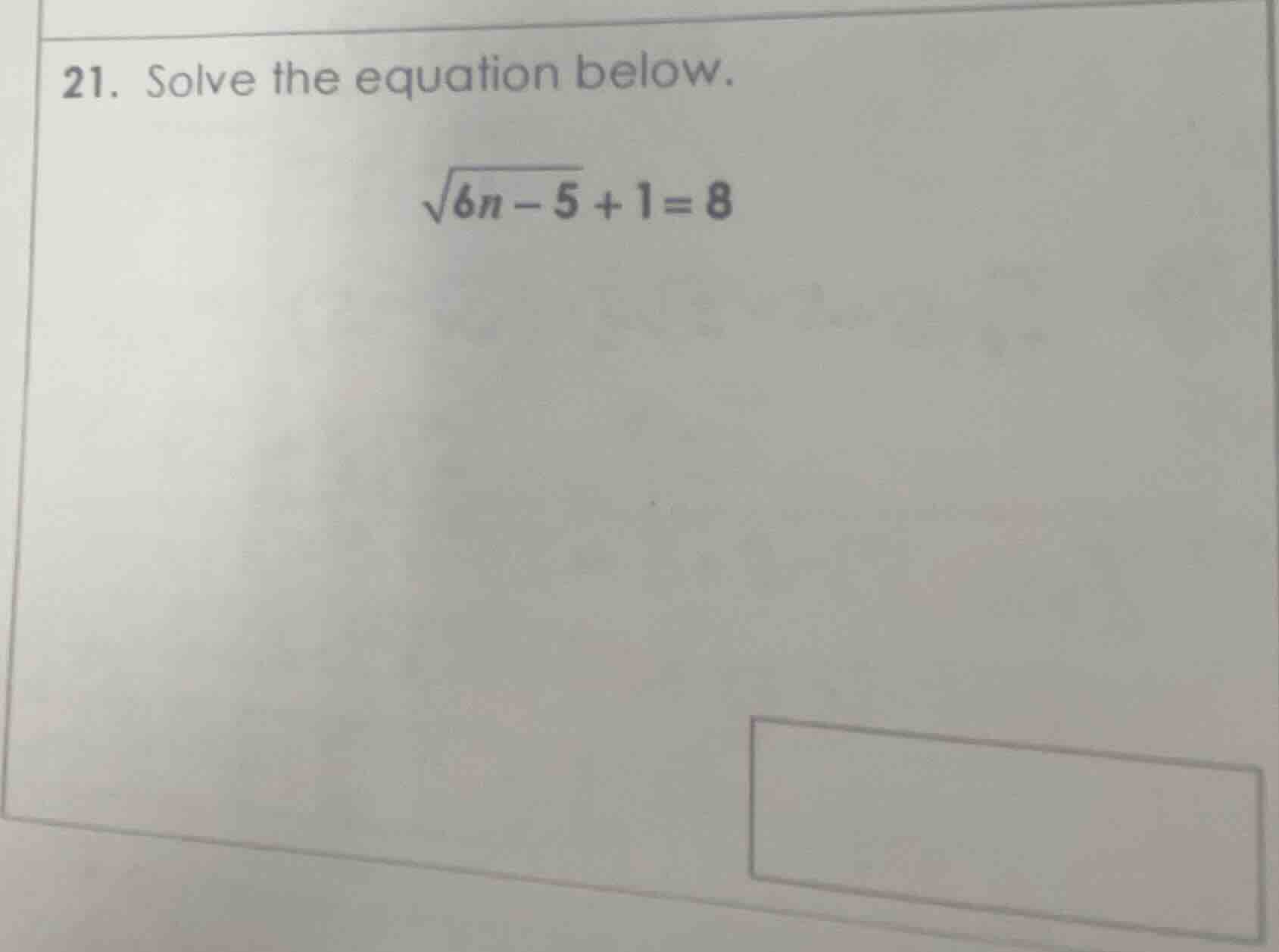 21. solve the equation below. \\sqrt{6n - 5} + 1 = 8