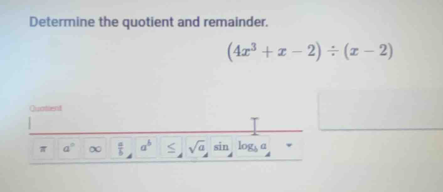 determine the quotient and remainder.\\((4x^3 + x - 2) \\div (x - 2)\\)