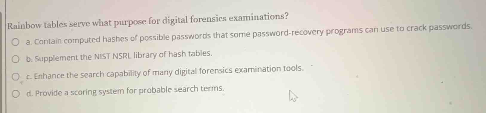 rainbow tables serve what purpose for digital forensics examinations? a…