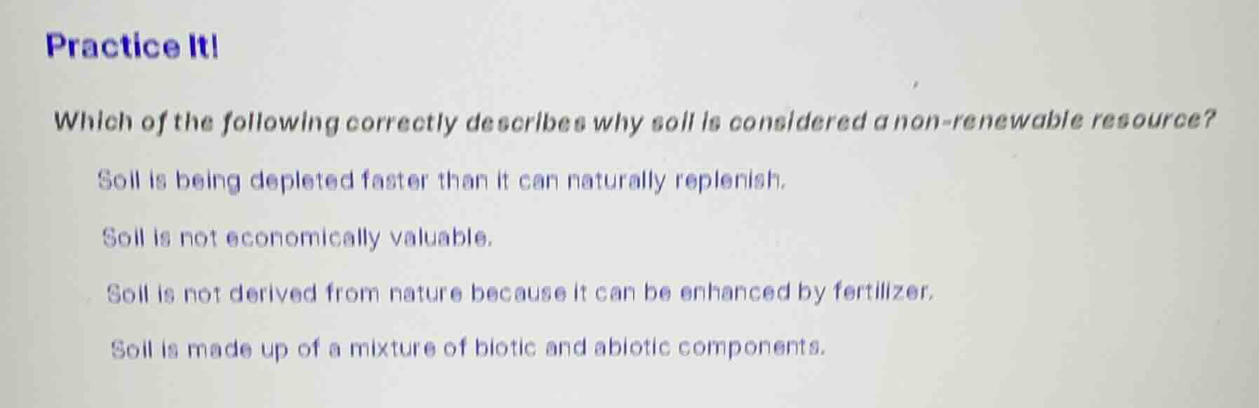 practice it! which of the following correctly describes why soil is con…
