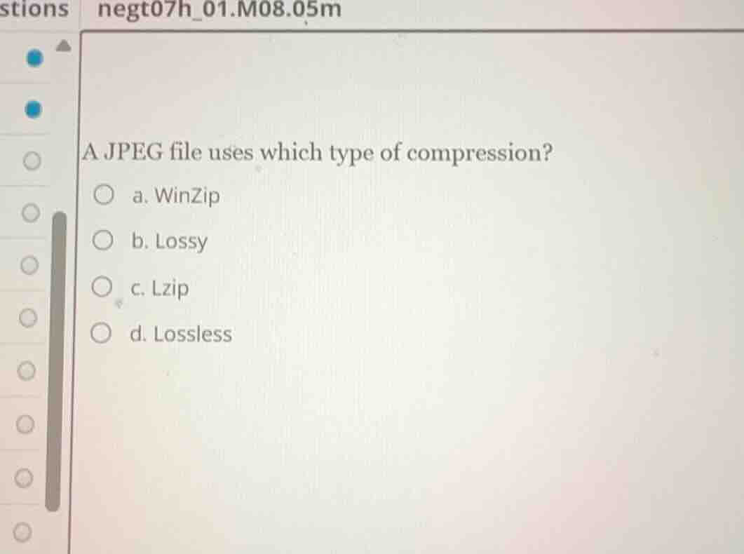 a jpeg file uses which type of compression? a. winzip b. lossy c. lzip …
