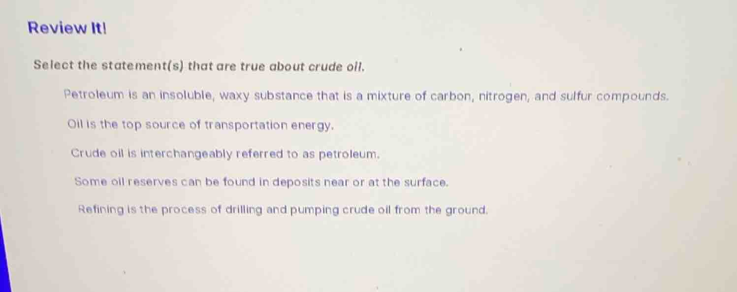 review it! select the statement(s) that are true about crude oil. petro…