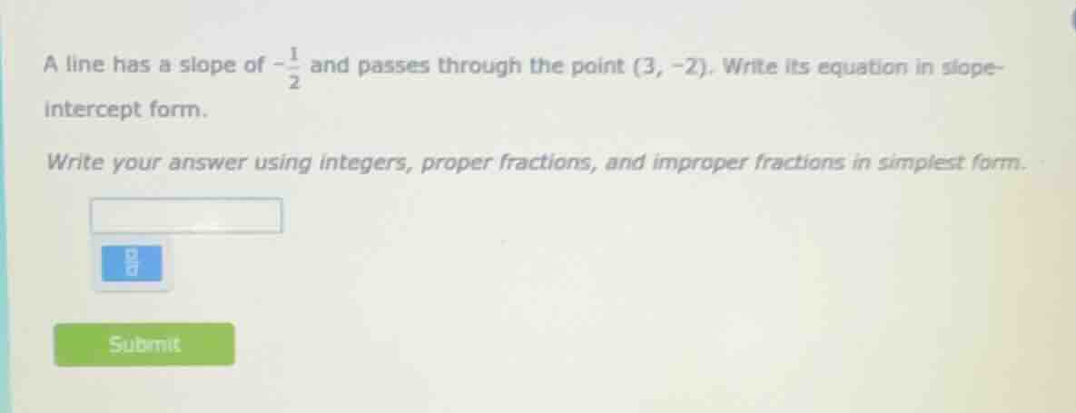 a line has a slope of $-\frac{1}{2}$ and passes through the point $(3, …