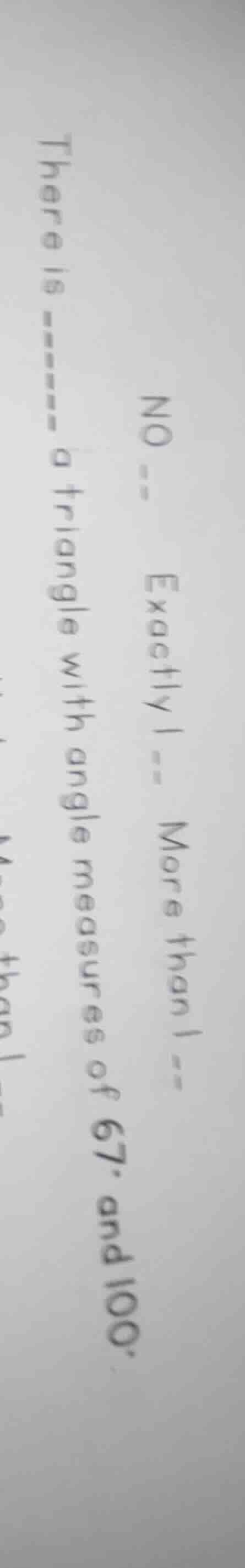 there is ---- a triangle with angle measures of 67° and 100°. no -- exa…