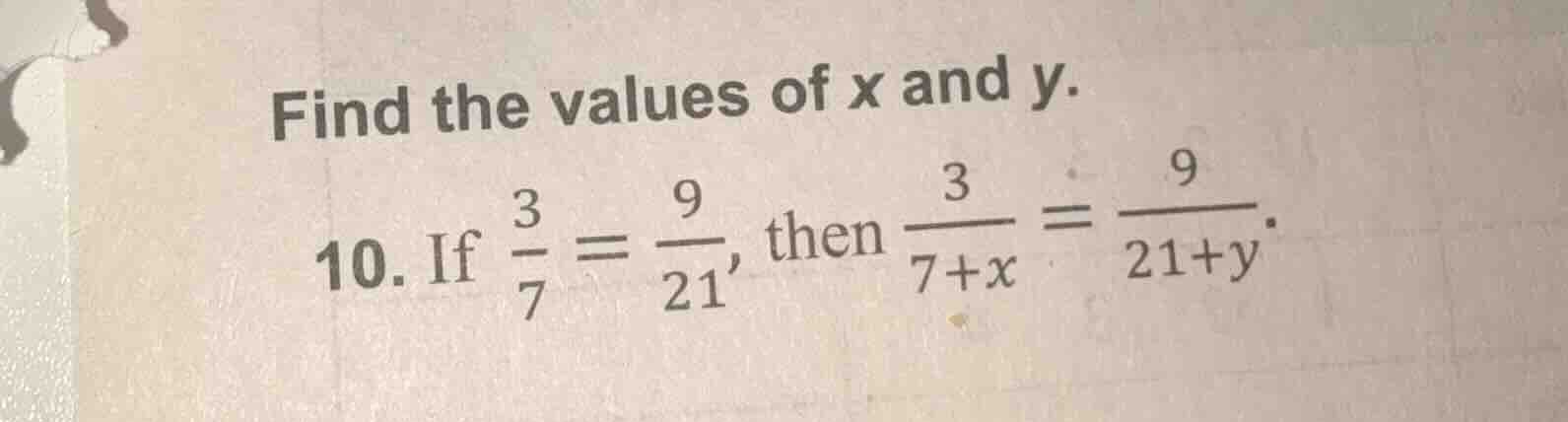 find the values of x and y. 10. if \\(\\frac{3}{7} = \\frac{9}{21}\\), …