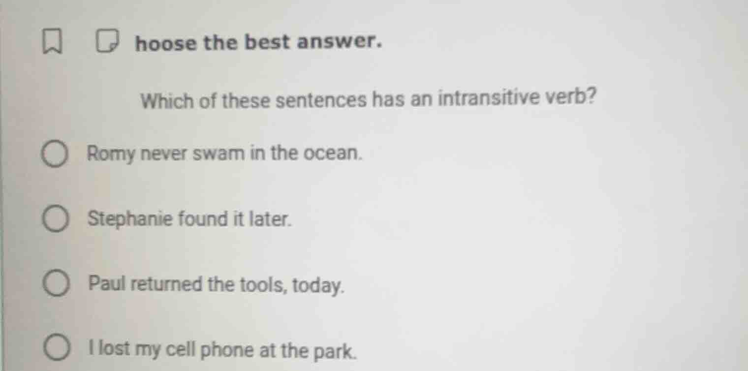 hoose the best answer. which of these sentences has an intransitive ver…