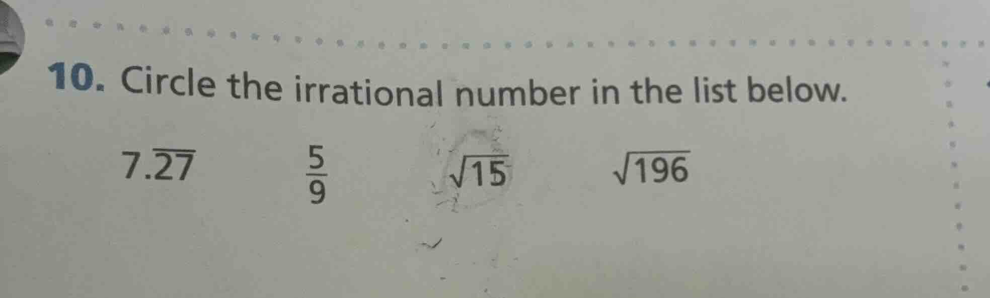 10. circle the irrational number in the list below. $7.overline{27}$ $\…