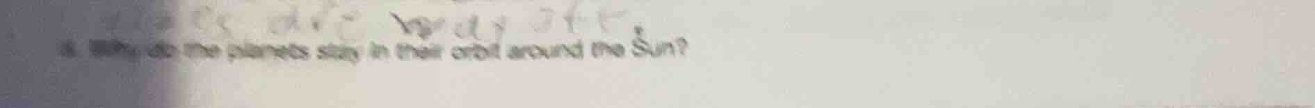 why do the planets stay in their orbit around the sun?