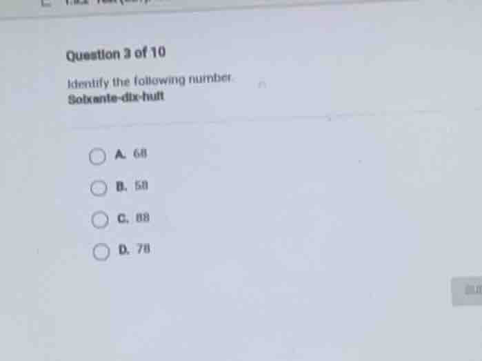 question 3 of 10 identify the following number soixante - dix - huit a.…