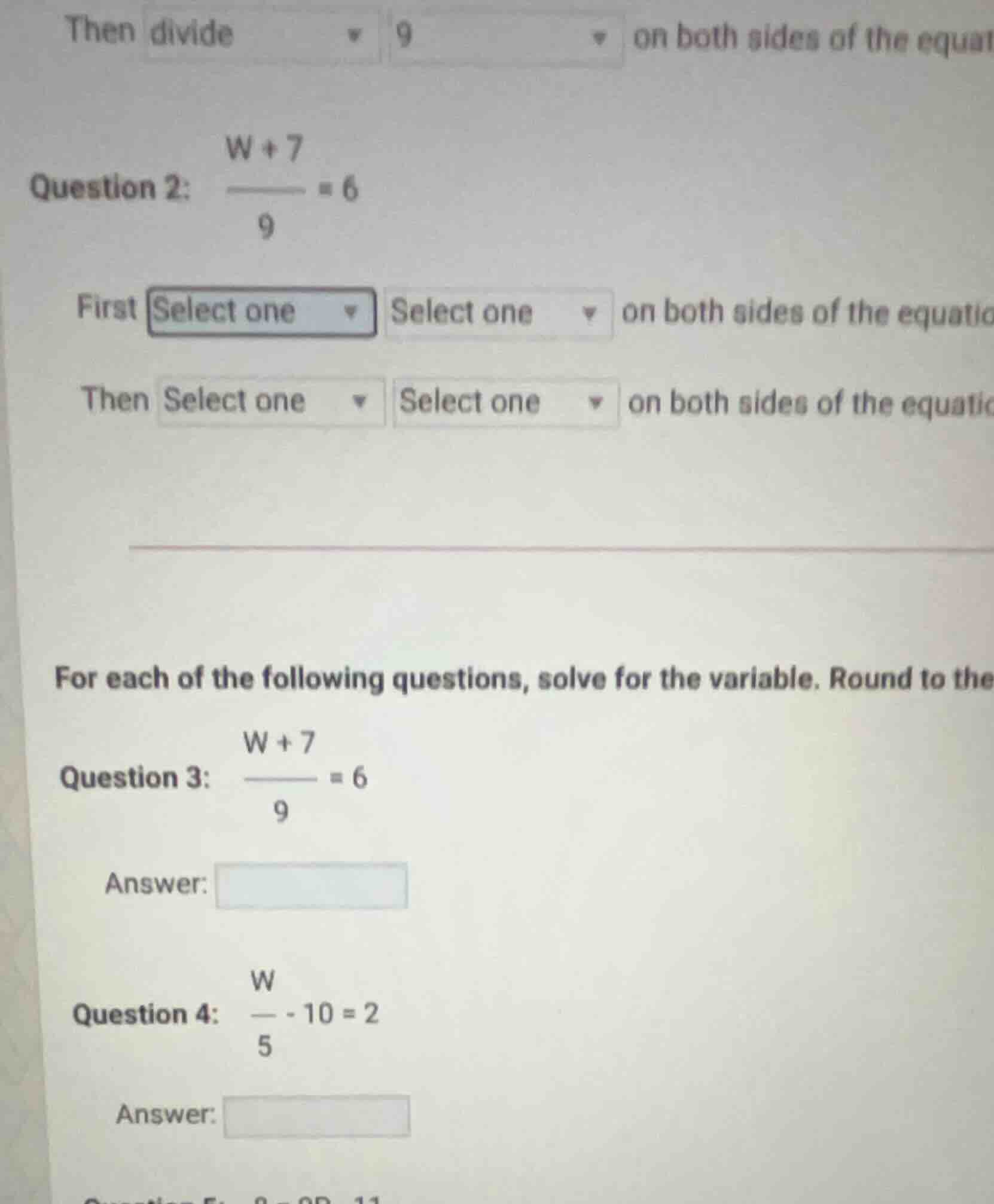 then divide 9 on both sides of the equa question 2: \\(\\dfrac{w + 7}{9…