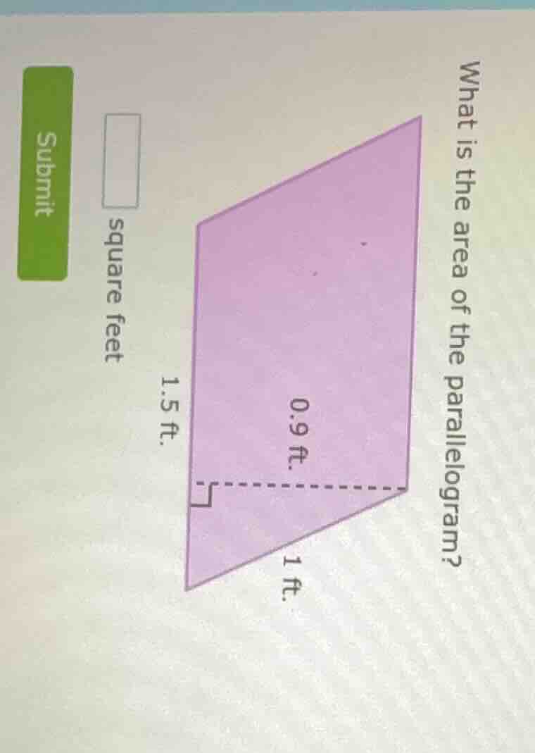 what is the area of the parallelogram? 1.5 ft. 0.9 ft. 1 ft. square fee…