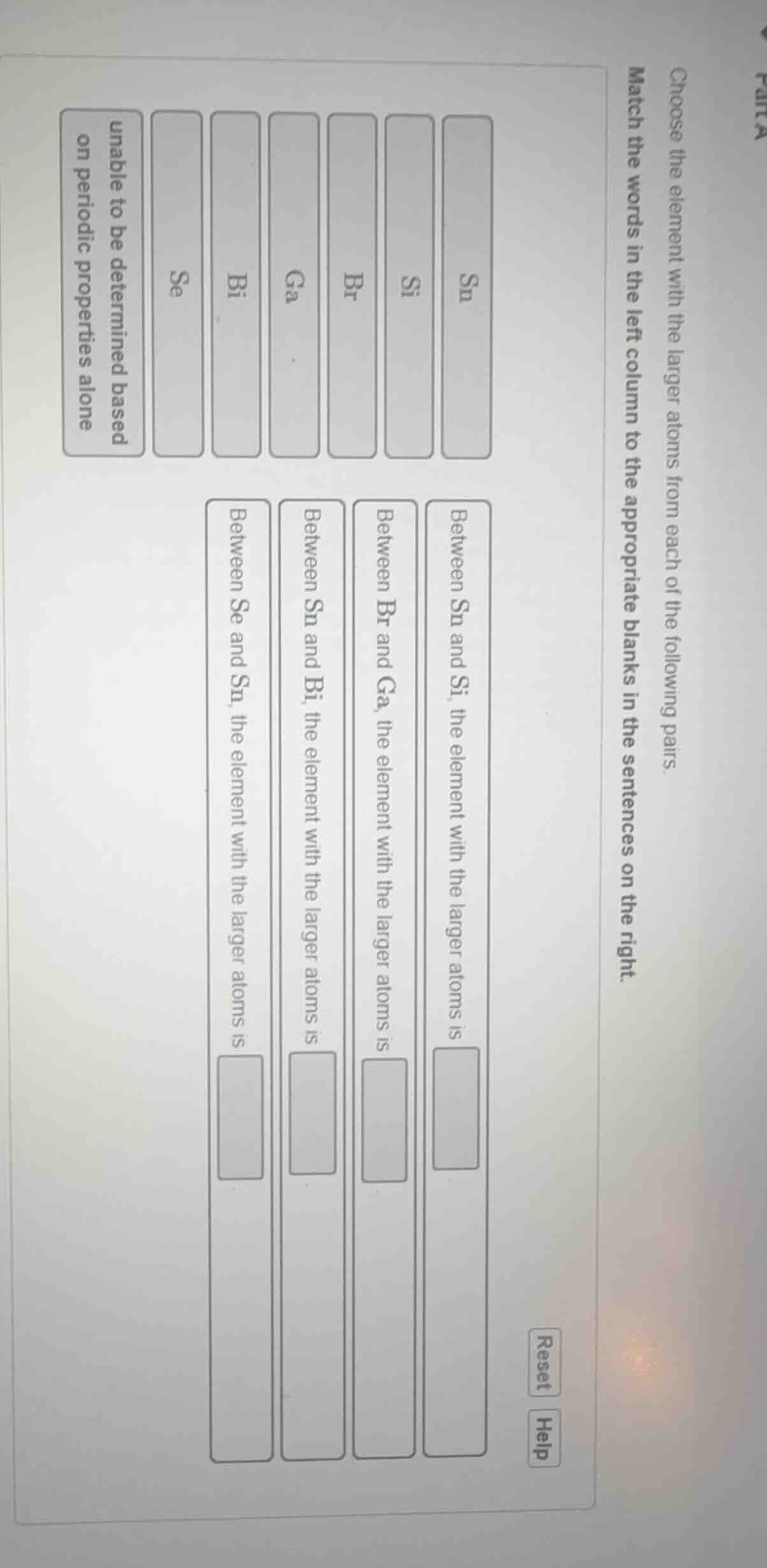 choose the element with the larger atoms from each of the following pai…
