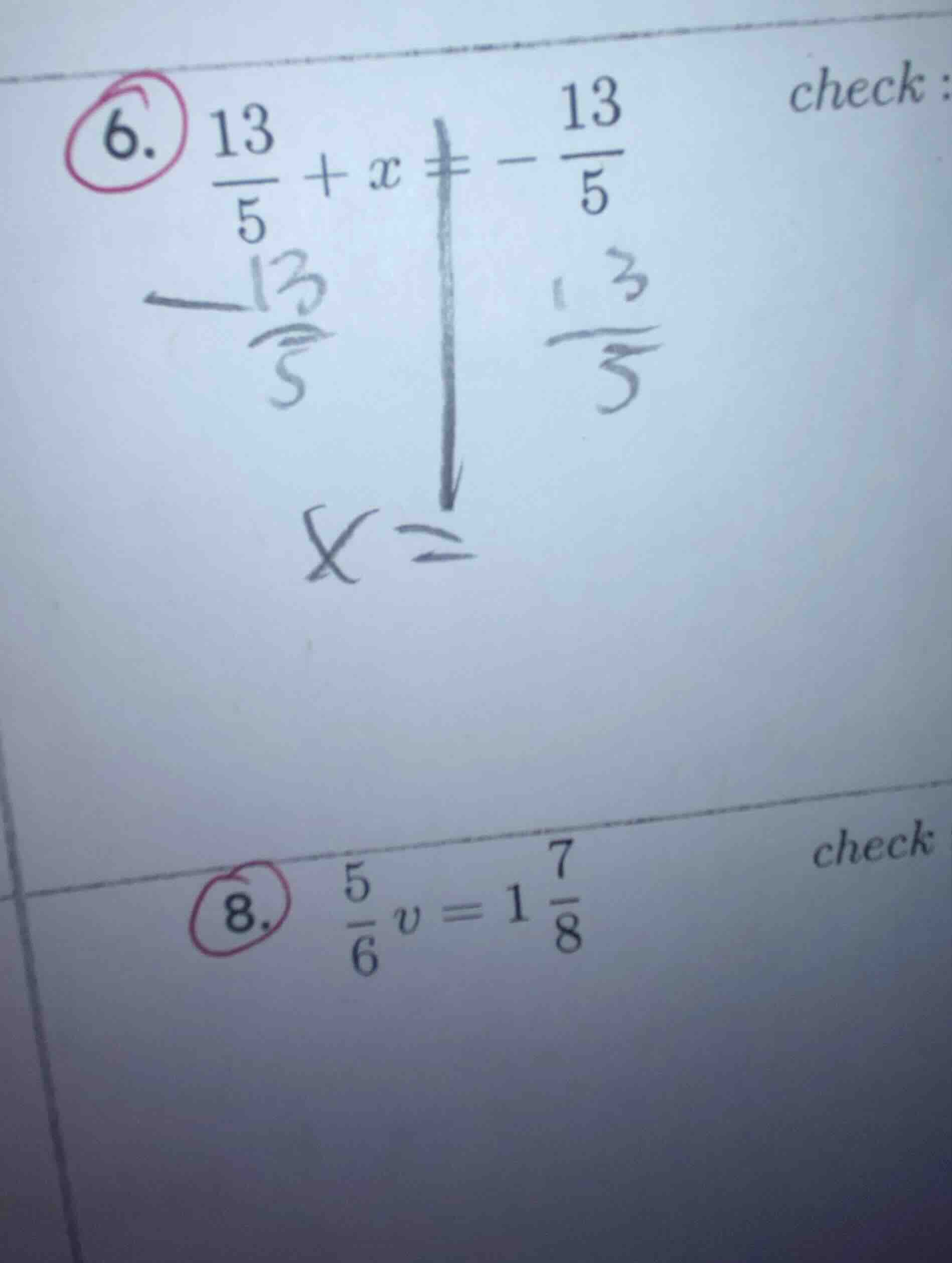 6. \\(\frac{13}{5} + x = -\frac{13}{5}\\) check : \\(\\frac{5}{6}v = 1\…