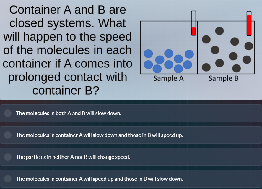 container a and b are closed systems. what will happen to the speed of …