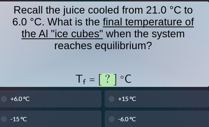 recall the juice cooled from 21.0 °c to 6.0 °c. what is the final tempe…