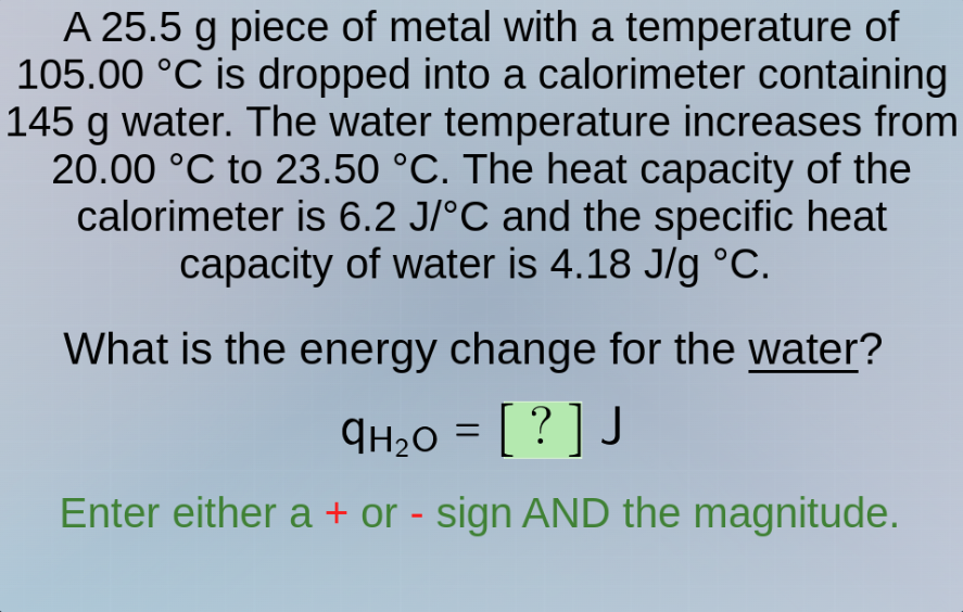 a 25.5 g piece of metal with a temperature of 105.00 °c is dropped into…