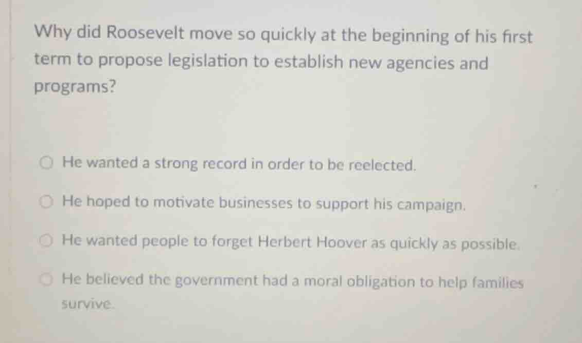 why did roosevelt move so quickly at the beginning of his first term to…