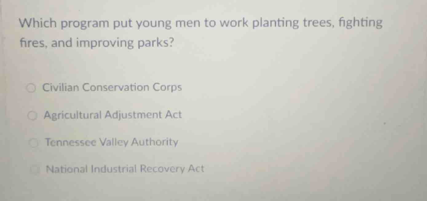 which program put young men to work planting trees, fighting fires, and…