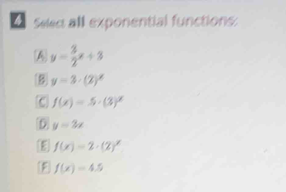 4 select all exponential functions: a ( y = \frac{3}{2^x} + 3 ) b ( y =…