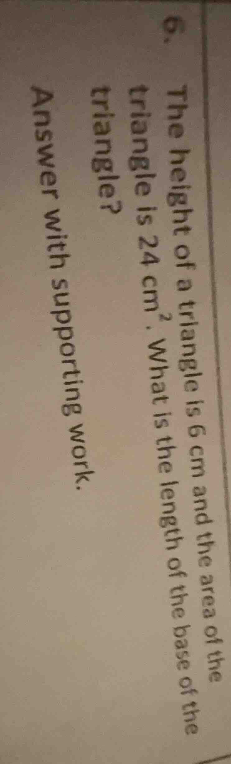 6. the height of a triangle is 6 cm and the area of the triangle is 24 …