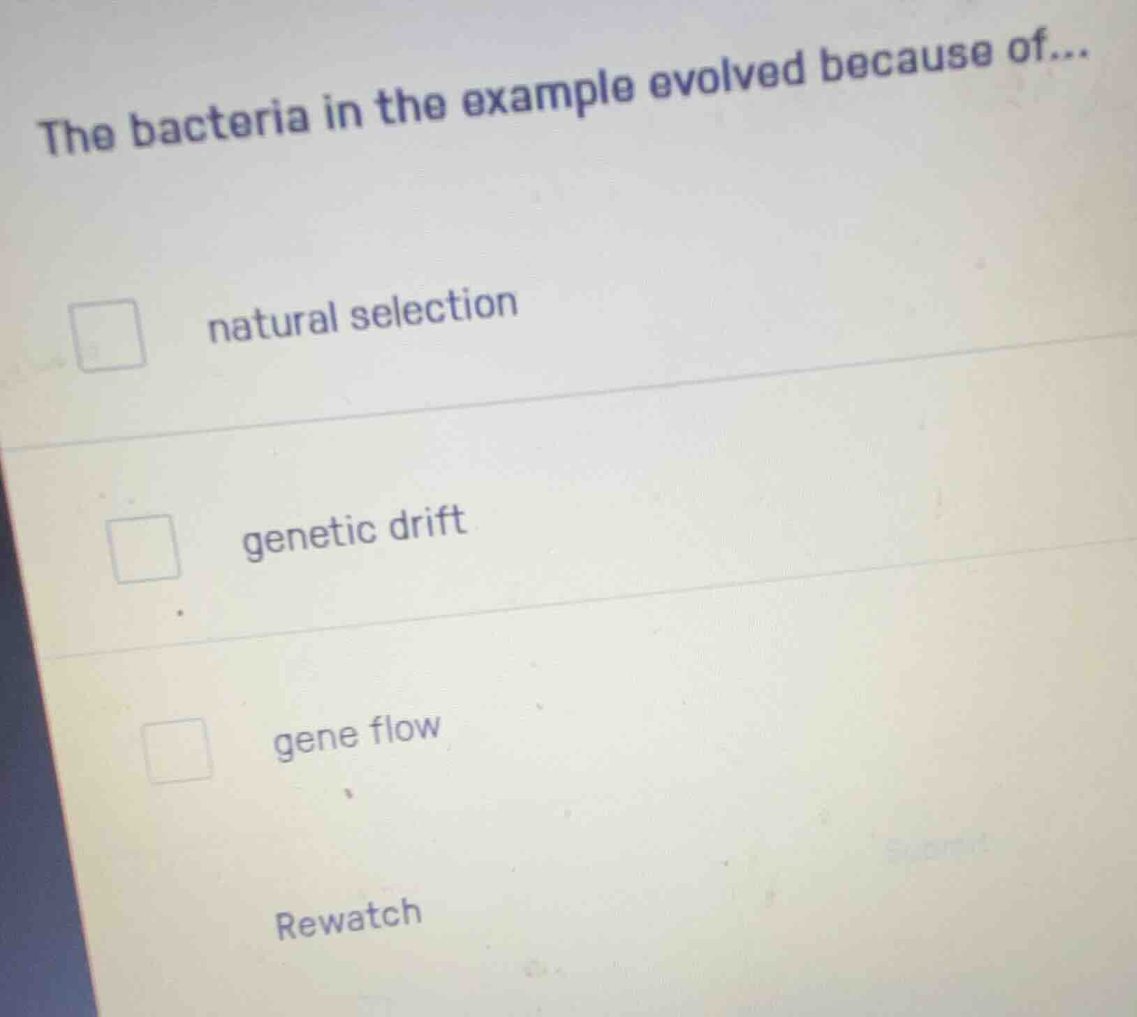 the bacteria in the example evolved because of... □ natural selection □…