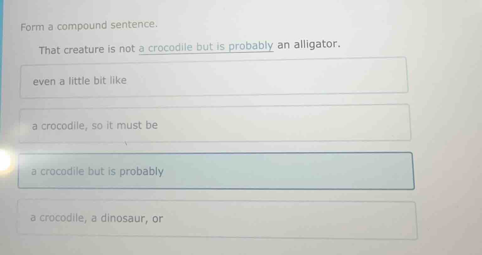 form a compound sentence. that creature is not a crocodile but is proba…