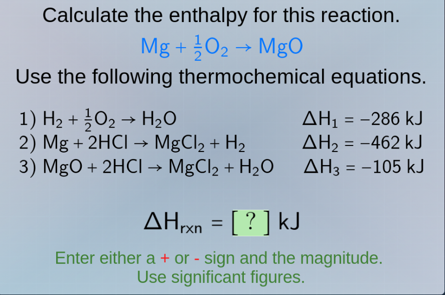 calculate the enthalpy for this reaction. mg + \\frac{1}{2}o_2 \ ightar…