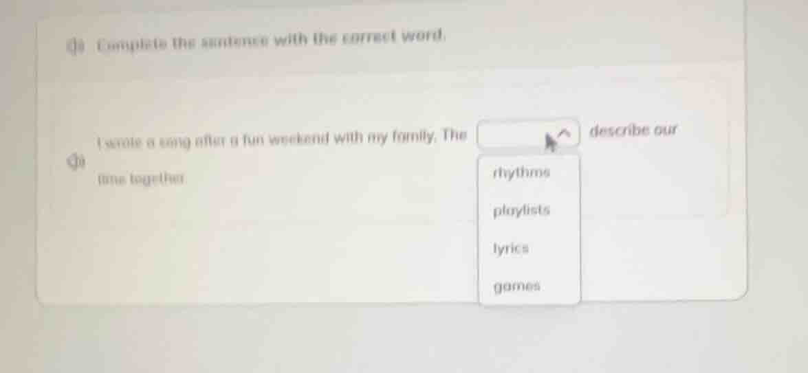 (b) complete the sentence with the correct word. i wrote a song after a…